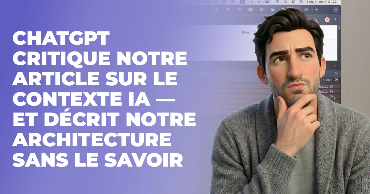 ChatGPT critique notre article sur le contexte IA — et décrit notre architecture sans le savoir
