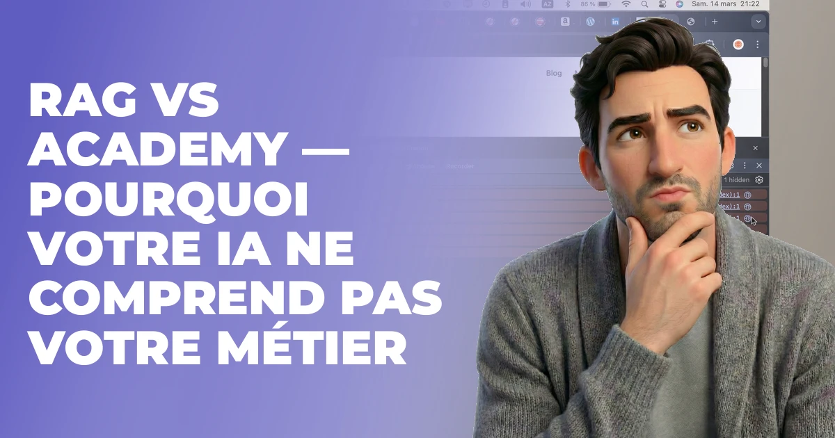 RAG vs Academy — pourquoi votre IA ne comprend pas votre métier