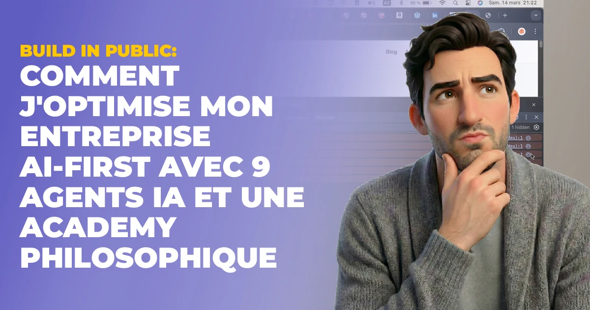 Build in Public : comment j'optimise mon entreprise AI-First avec 9 agents IA et une Academy philosophique