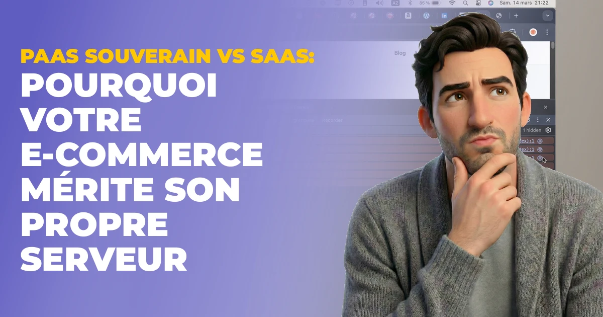PaaS souverain vs SaaS : pourquoi votre e-commerce mérite son propre serveur