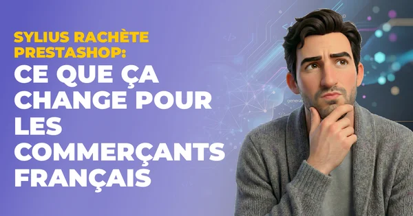 Sylius rachète PrestaShop : ce que ça change pour vous