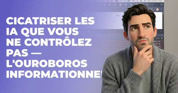 Cicatriser les IA externes — l'Ouroboros informationnel