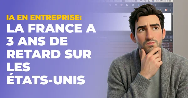 IA en entreprise : la France a 3 ans de retard sur les États-Unis — et c'est une opportunité