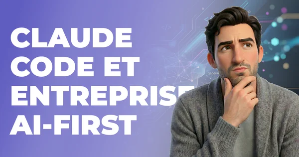Claude Code et entreprises AI-First : pourquoi la France a une longueur de retard — et comment en profiter
